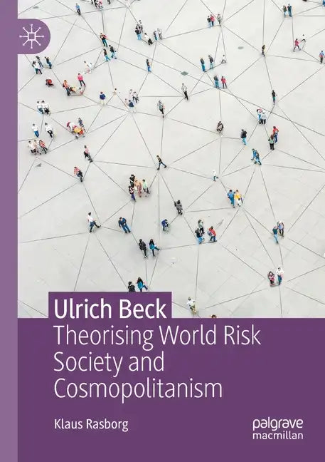 Ulrich Beck: Theorising World Risk Society and Cosmopolitanism - Paperback