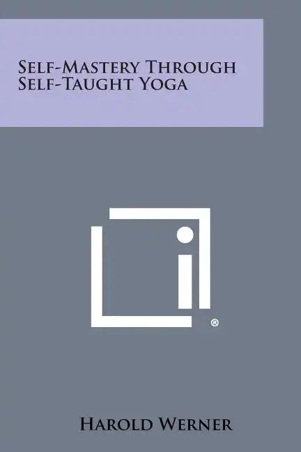 Self-Mastery Through Self-Taught Yoga - Paperback