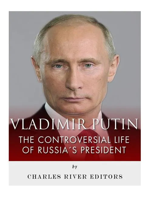 Vladimir Putin: The Controversial Life of Russia's President - Paperback