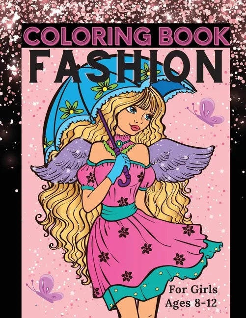 Fashion Coloring Book for Girls Ages 8-12: Fun Coloring Pages for Girls, Kids and Teens with Gorgeous Beauty Fashion Style & Other Cute Designs - Paperback