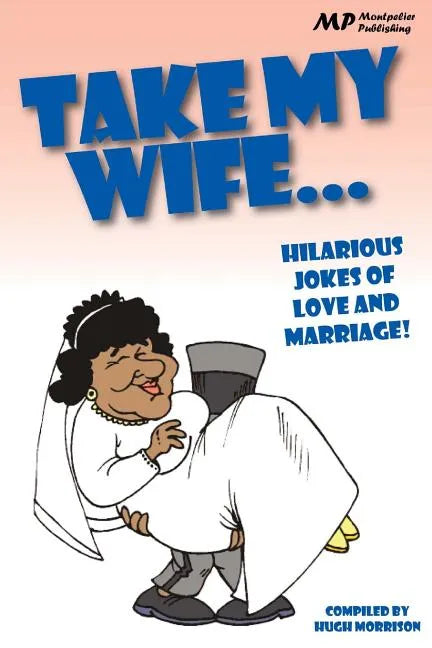 Take my Wife: Hilarious Jokes of Love and Marriage - Paperback
