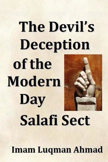 The Devil's Deception of the Modern Day Salafi Sect: A Contemporary Study of Salafist Extremism in The United States - Paperback