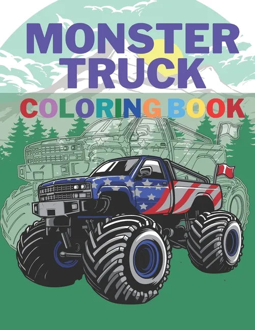Monster Truck Coloring Book: A Big Cool Car Designs For Kids Ages 4-8 Activity Book Fun Gift For Boys And Girls - Paperback
