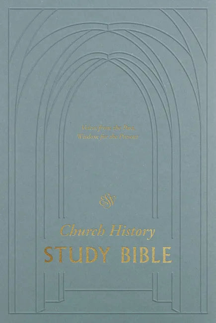 ESV Church History Study Bible: Voices from the Past, Wisdom for the Present (Hardcover) - Hardcover