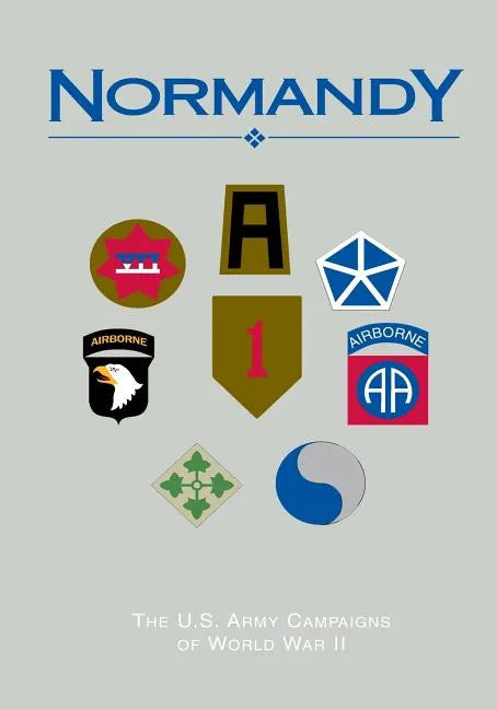 The U.S. Army Campaigns of World War II: Normandy - Paperback