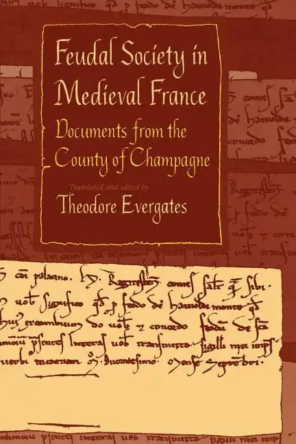 Feudal Society in Medieval France: Documents from the County of Champagne - Paperback