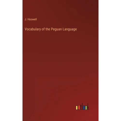 Vocabulary of the Peguan Language - Hardcover