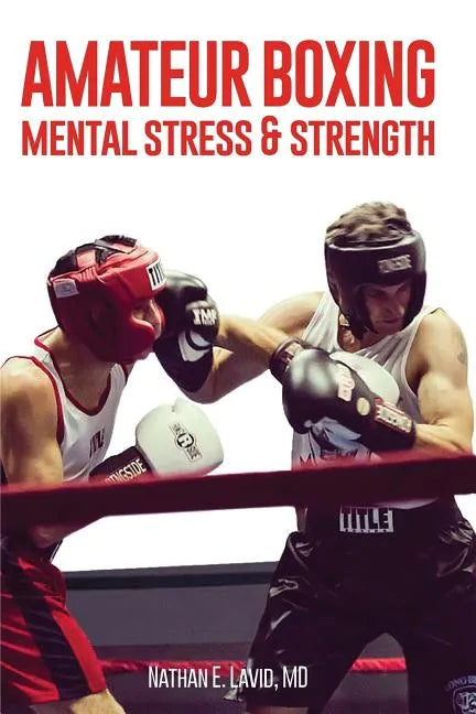 Amateur Boxing: Mental Stress & Strength - Paperback
