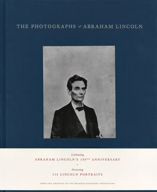 The Photographs of Abraham Lincoln - Hardcover