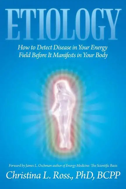 Etiology: How to Detect Disease in Your Energy Field Before It Manifests in Your Body - Paperback