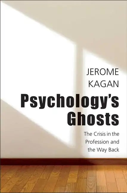 Psychology's Ghosts: The Crisis in the Profession and the Way Back - Hardcover