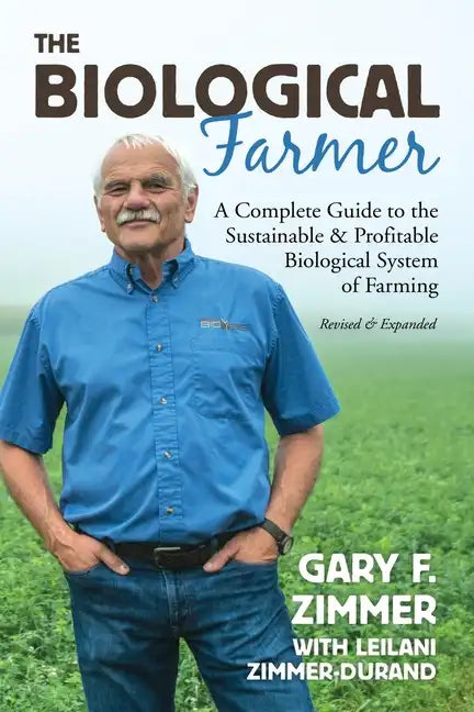 Biological Farmer: A Complete Guide to the Sustainable & Profitable Biological System of Farming - Paperback