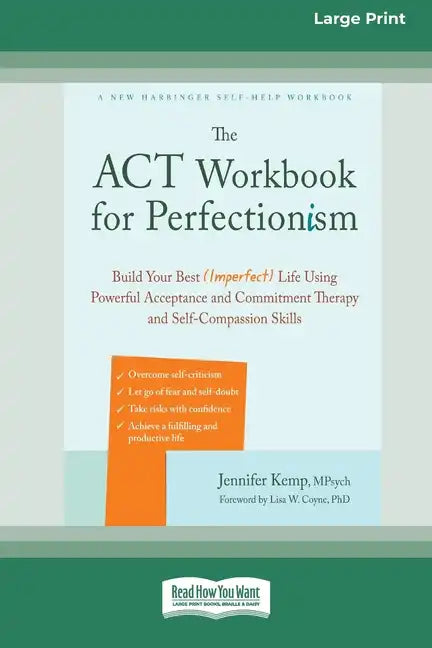 The ACT Workbook for Perfectionism: Build Your Best (Imperfect) Life Using Powerful Acceptance and Commitment Therapy and Self-Compassion Skills [Larg - Paperback
