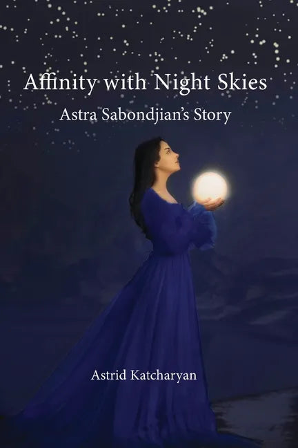 Affinity with Night Skies: Astra Sabondjian's Story - Paperback