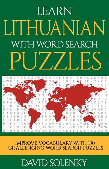 Learn Lithuanian with Word Search Puzzles: Learn Lithuanian Language Vocabulary with Challenging Word Find Puzzles for All Ages - Paperback