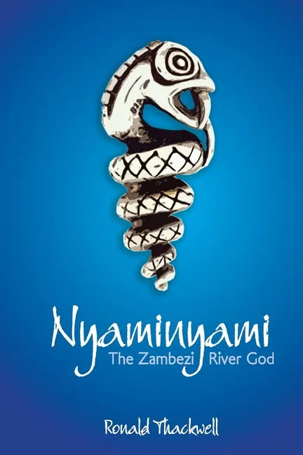 Nyaminyami - The Zambezi River God - Paperback