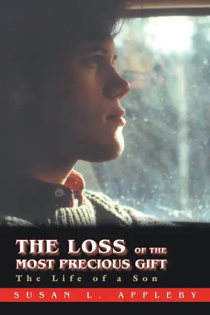 The Loss of the Most Precious Gift: The Life of a Son - Paperback