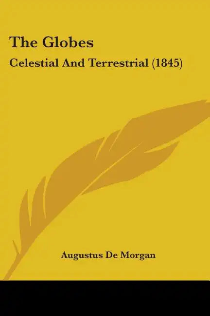 The Globes: Celestial And Terrestrial (1845) - Paperback