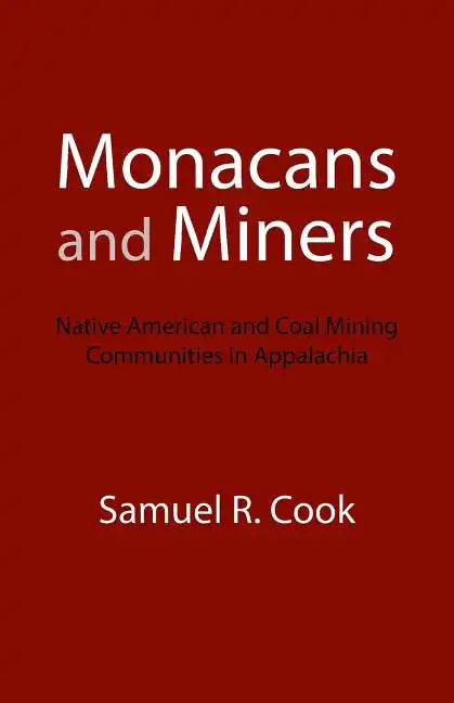 Monacans and Miners: Native American and Coal Mining Communities in Appalachia - Paperback