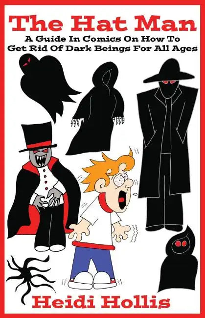 The Hat Man: A Guide In Comics On How To Get Rid Of Dark Beings For All Ages - Paperback