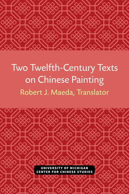 Two Twelfth-Century Texts on Chinese Painting - Paperback