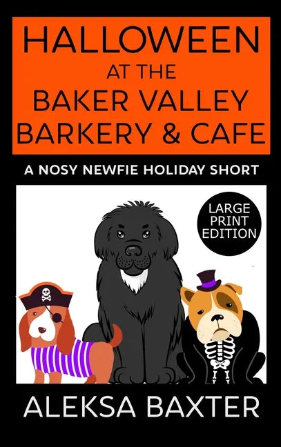 Halloween at the Baker Valley Barkery & Cafe: A Nosy Newfie Holiday Short - Hardcover