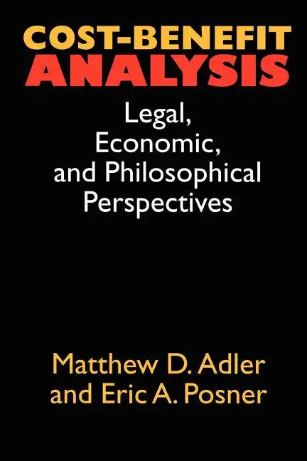 Cost-Benefit Analysis: Economic, Philosophical, and Legal Perspectives - Paperback