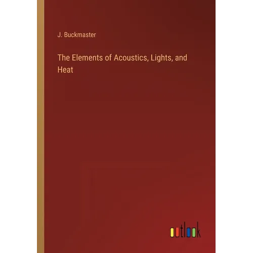 The Elements of Acoustics, Lights, and Heat - Paperback
