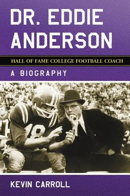 Dr. Eddie Anderson, Hall of Fame College Football Coach: A Biography - Paperback