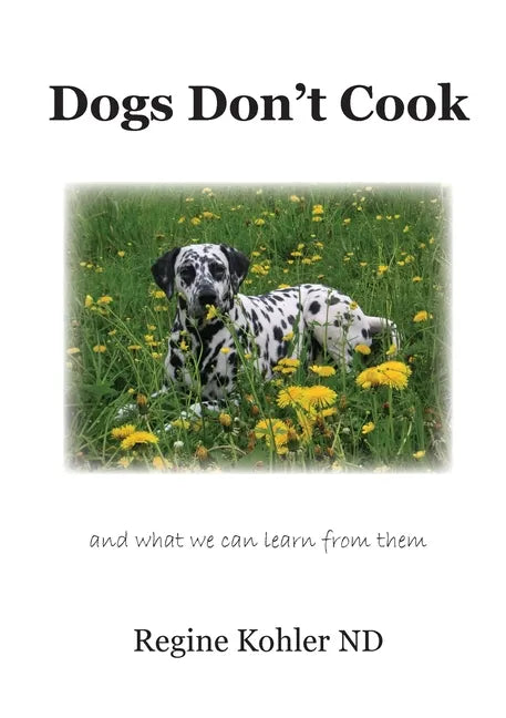Dogs Don't Cook and what we can learn from them - Paperback