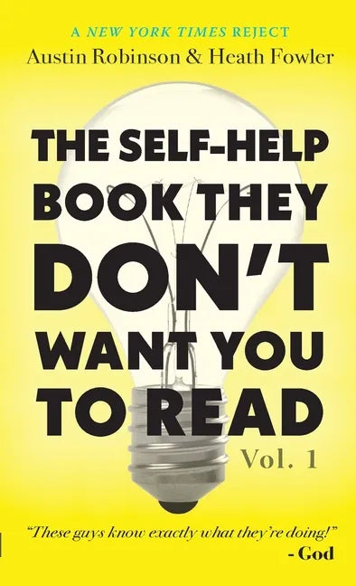 The Self-Help Book They Don't Want You To Read: Volume 1 - Paperback
