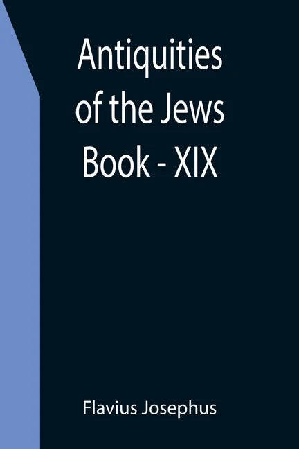 Antiquities of the Jews; Book - XIX - Paperback