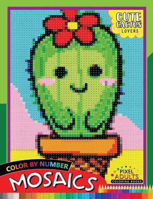 Cute Cactus Lovers Mosaic: Pixel Adults Coloring Books Color by Number - Paperback