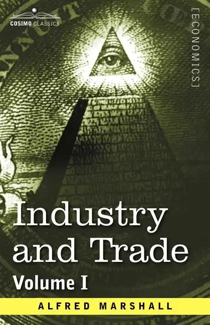 Industry and Trade: Volume I - Paperback