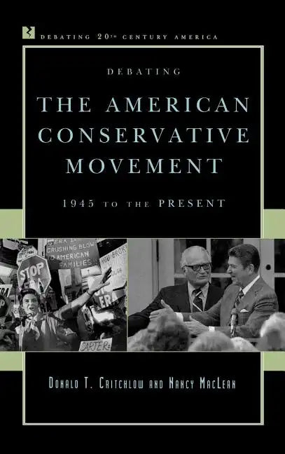 Debating the American Conservative Movement: 1945 to the Present - Hardcover