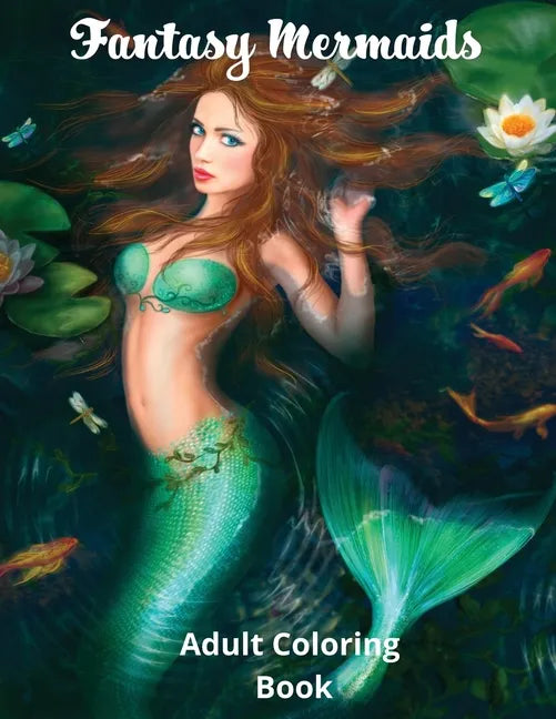 Fantasy Mermaids: Adult Coloring Book Featuring Sultry Sirens of the Sea - Paperback