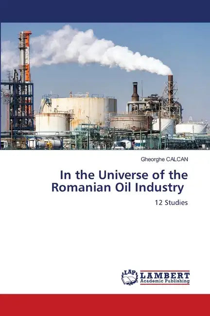 In the Universe of the Romanian Oil Industry - Paperback