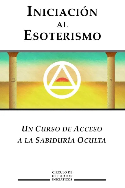 Iniciacion al Esoterismo: Un curso de acceso a la Sabiduria Oculta - Paperback