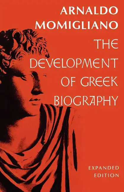 The Development of Greek Biography: Expanded Edition - Paperback