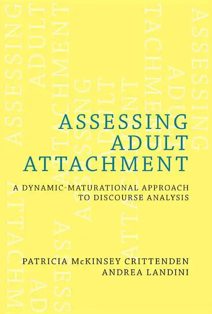 Assessing Adult Attachment: A Dynamic-Maturational Approach to Discourse Analysis - Hardcover