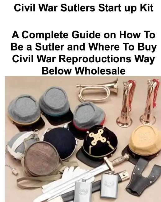 Civil War Sutlers Start Up Kit - Paperback