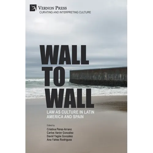 Wall to Wall: Law as Culture in Latin America and Spain - Paperback
