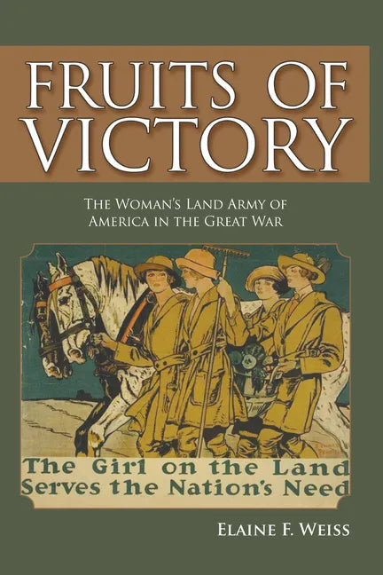 Fruits of Victory: The Woman's Land Army of America in the Great War - Paperback