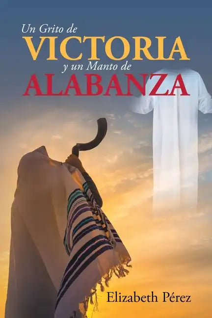 Un grito de victoria y un manto de alabanza - Paperback
