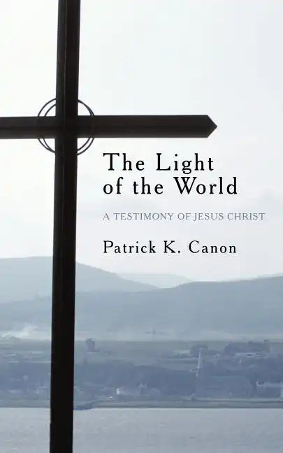 The Light of the World: A Testimony of Jesus Christ - Paperback