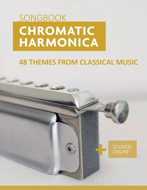 Chromatic Harmonica Songbook - 48 Themes from Classical Music: + Sounds Online - Paperback