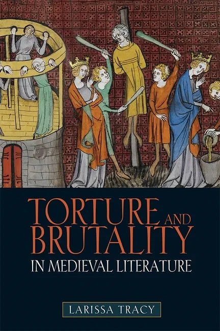 Torture and Brutality in Medieval Literature: Negotiations of National Identity - Paperback