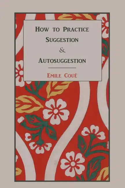 How to Practice Suggestion and Autosuggestion - Paperback