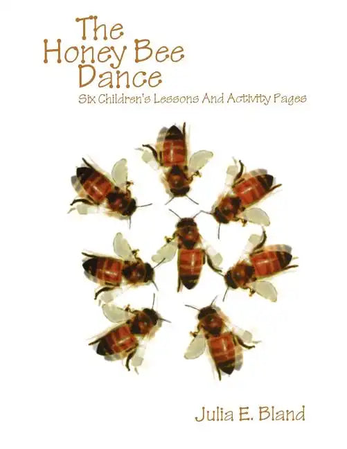 The Honey Bee Dance: Six Children's Lessons And Activity Pages - Paperback