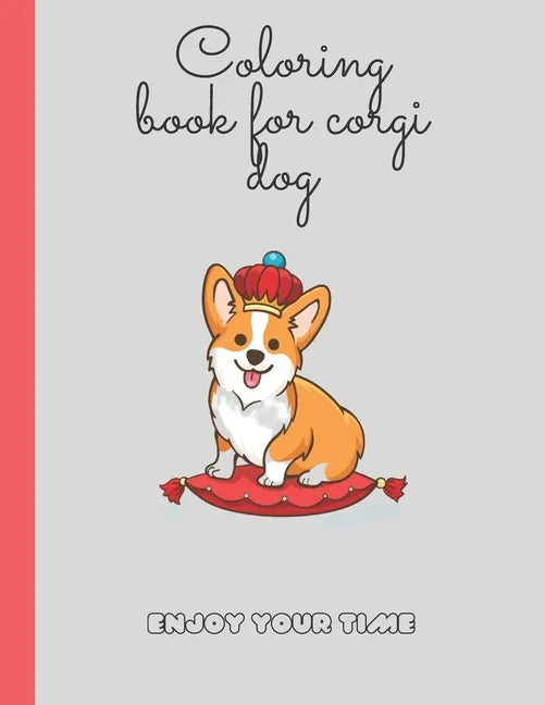 colouring book for corgi dog: corgi colouring book now one nice gift for kids and girls holidays books - Paperback